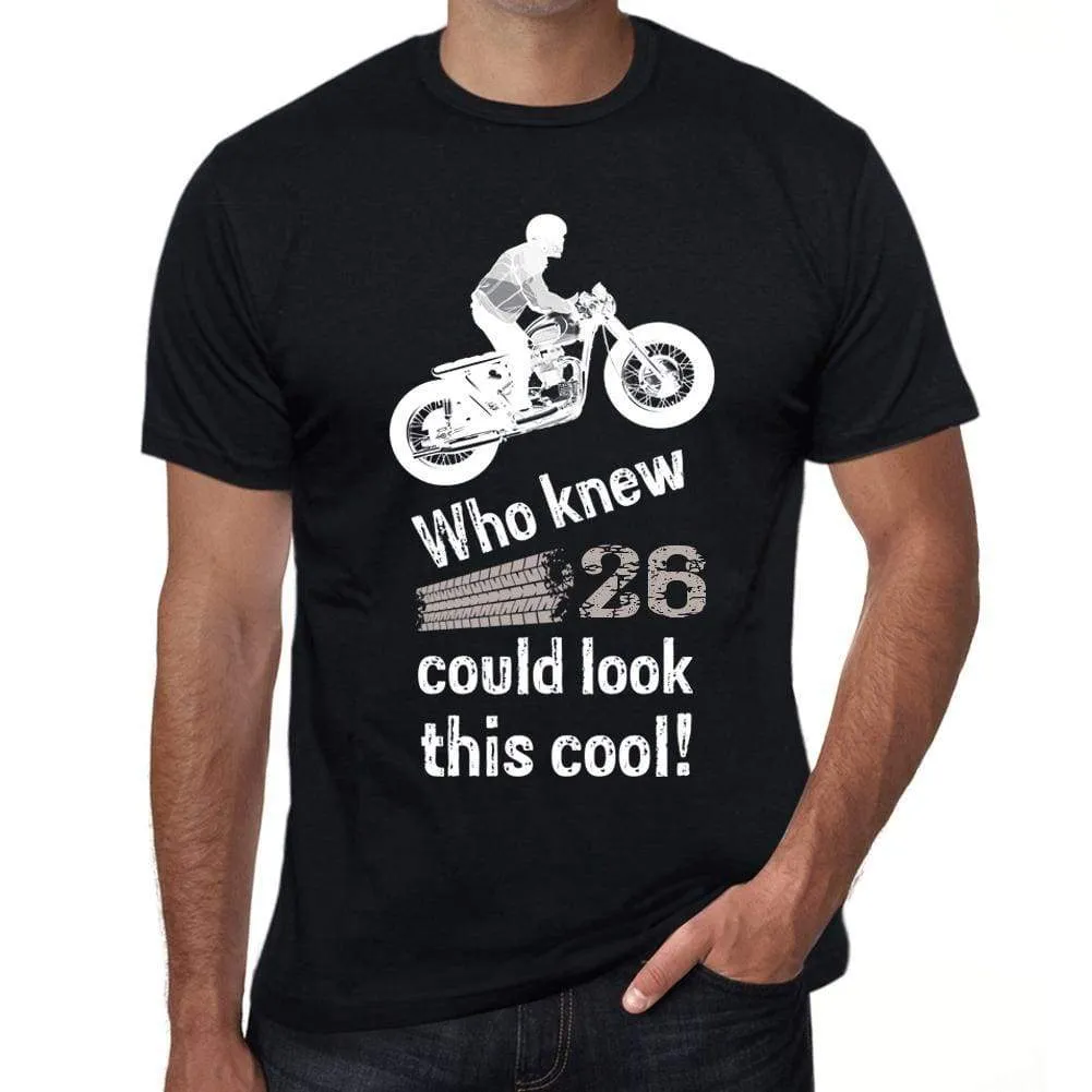 'Who Knew 26 Could Look This Cool Men's T-shirt Black Birthday Gift 00470